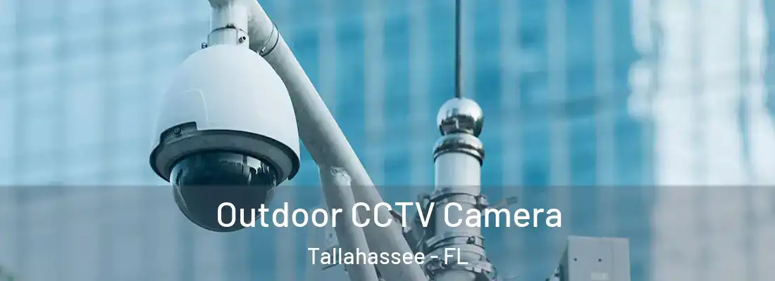 Outdoor CCTV Camera Tallahassee - FL