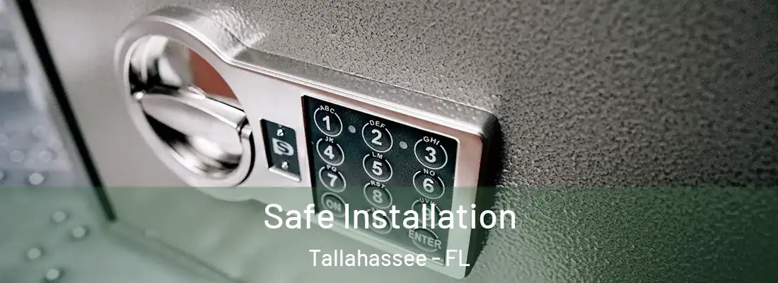 Safe Installation Tallahassee - FL